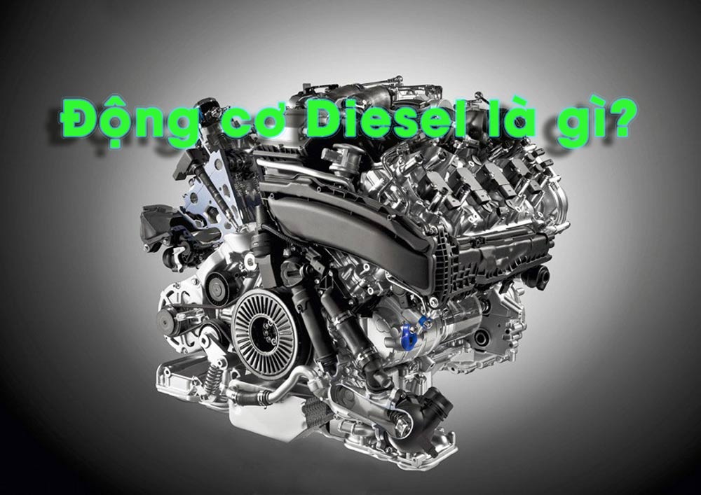 Động cơ Diesel là gì? Cấu tạo và nguyên lý hoạt động ra sao